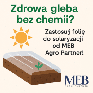 Folia do solaryzacji MEB Agro Partner – naturalna ochrona gleby bez chemii
